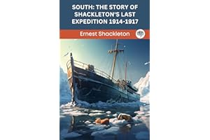 South: The Story of Shackleton's Last Expedition 1914-1917