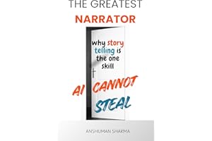 The Greatest Narrator: Why Storytelling Is the One Skill AI Cannot Steal