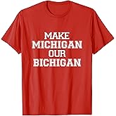 Make Michigan Our Bichigan T-Shirt T-Shirt