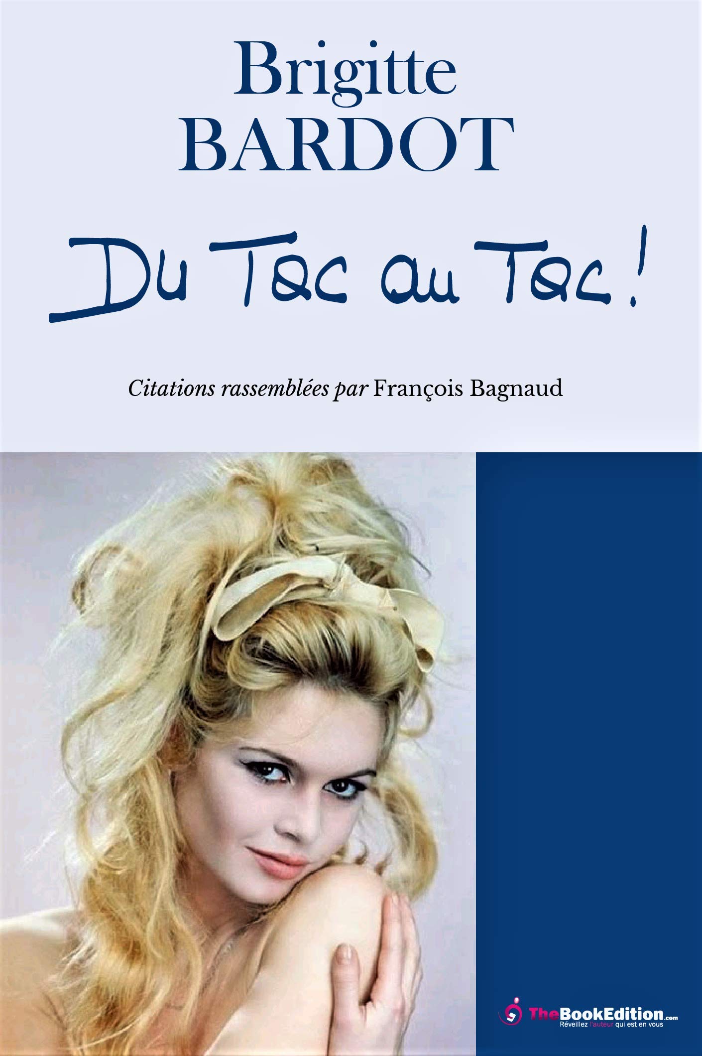 Amazon Fr Brigitte Bardot Du Tac Au Tac Brigitte Bardot Francois Bagnaud Livres
