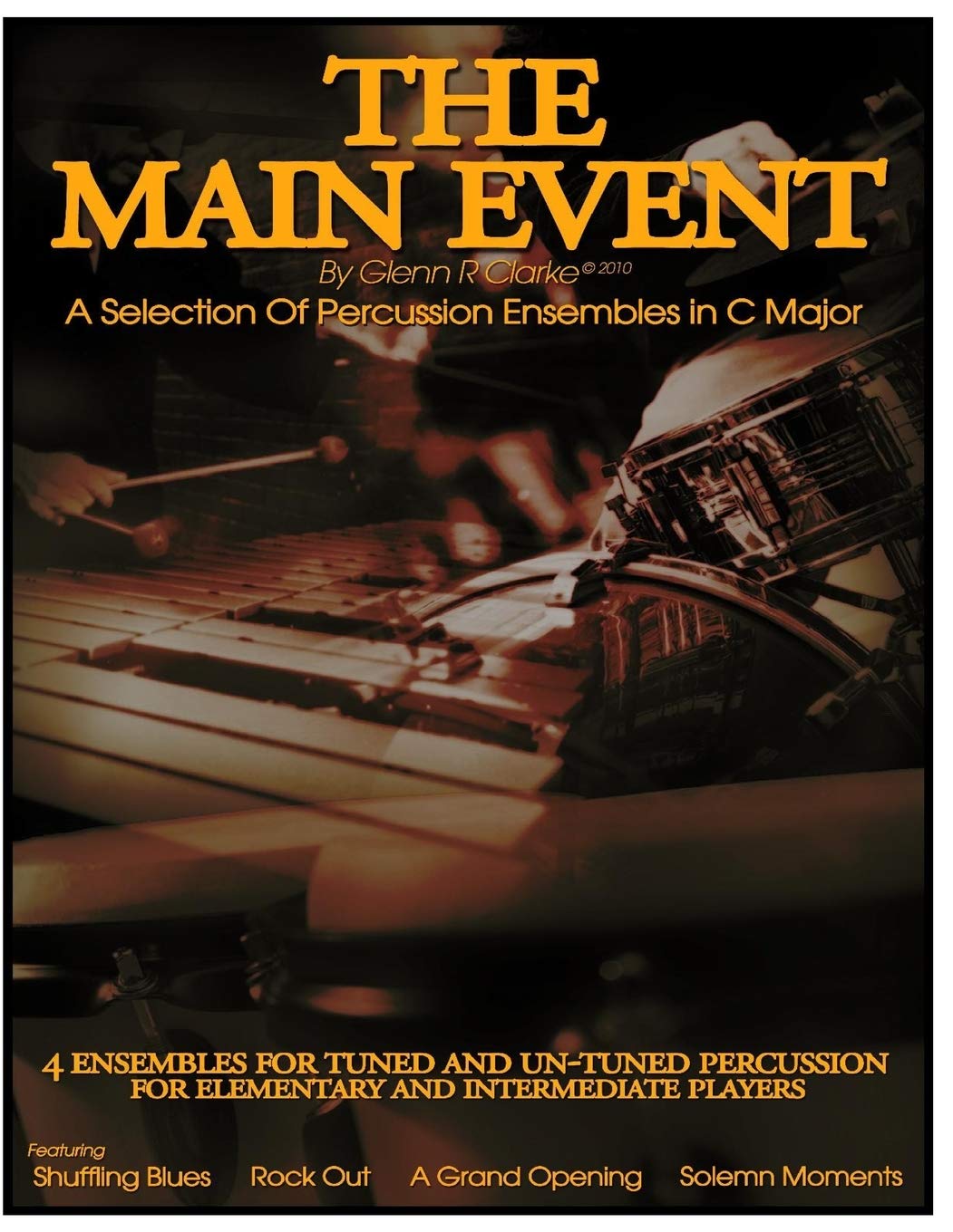 The Main Event - A selection Of Percussion Ensembles in C Major: Shuffling Blues,Rock Out,A Grand Opening,Solemn Moments: 6 (The Stick Bag Buddy Series)