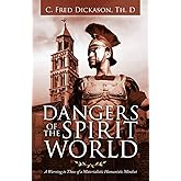 Dangers of the Spirit World: A Warning to Those of a Materialistic Humanistic Mindset