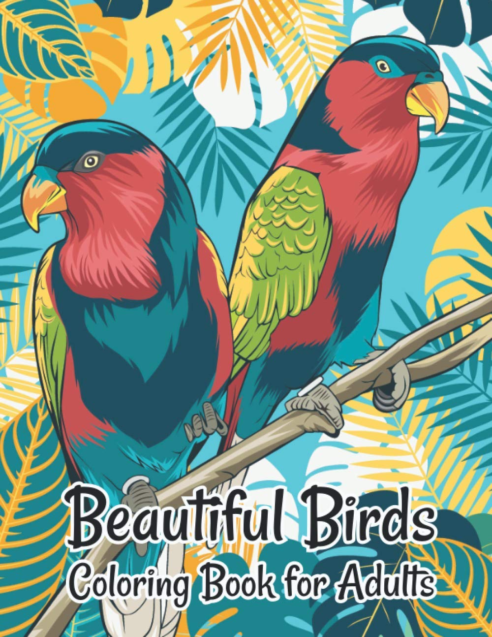 Beautiful Birds Coloring Book for Adults: Stress Relieving Designs for Adults Relaxation