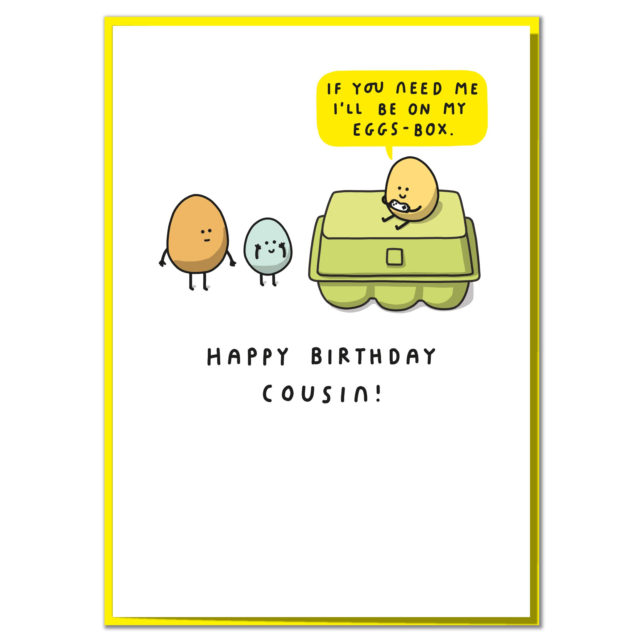 If You Need Me I'll Be On My Eggs Box. Funny Cousin Birthday Card