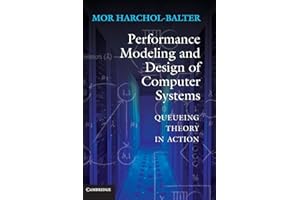 Performance Modeling and Design of Computer Systems: Queueing Theory in Action