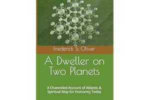 A Dweller on Two Planets: A Channeled Account of Atlantis & Spiritual Map for Humanity Today