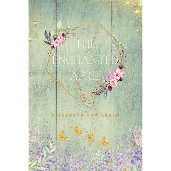 The Enchanted April: von Arnim, Elizabeth: 9798332762246: Amazon