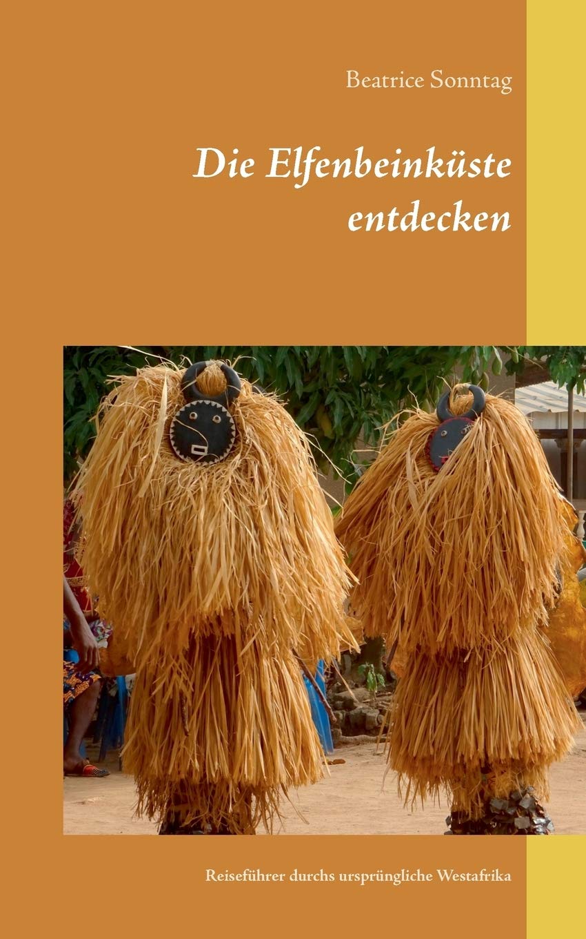 Die Elfenbeinkuste Entdecken Reisefuhrer Durchs Ursprungliche Westafrika Amazon De Sonntag Beatrice Bucher