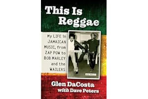 This Is Reggae: My Life in Jamaican Music, from Zap Pow to Bob Marley and the Wailers