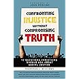 Confronting Injustice without Compromising Truth: 12 Questions Christians Should Ask About Social Justice
