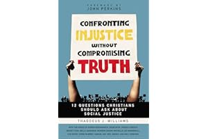 Confronting Injustice without Compromising Truth: 12 Questions Christians Should Ask About Social Justice