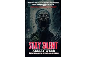 Stay Silent: A Post-Apocalyptic Psychological Horror (Infected Edition)