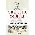 A Republic No More: Big Government and the Rise of American Political Corruption