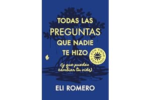 Todas las preguntas que nadie te hizo (y que pueden cambiar tu vida) (Spanish Edition)