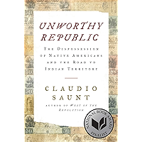 Unworthy Republic: The Dispossession of Native Americans and the Road to Indian Territory book cover Unworthy Republic: The Dispossession of Native Americans and the Road to Indian Territory book cover