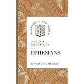 Ephesians: A 40-Day Bible Study (Planted in the Word)