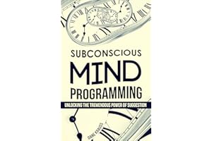 Subconscious Mind Programming: Unlocking the Tremendous Power of Suggestion