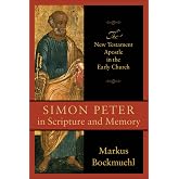 Simon Peter in Scripture and Memory: The New Testament Apostle in the Early Church