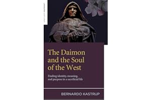 The Daimon and the Soul of the West: Finding identity, meaning, and purpose in a sacrificial life