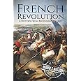 French Revolution: A History From Beginning to End