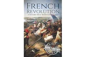 French Revolution: A History From Beginning to End