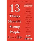 13 Things Mentally Strong People Don't Do: Take Back Your Power, Embrace Change, Face Your Fears, and Train Your Brain for Ha