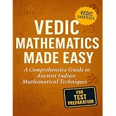 Vedic Mathematics Made Easy: A Comprehensive Guide to Ancient Indian Mathematical Techniques