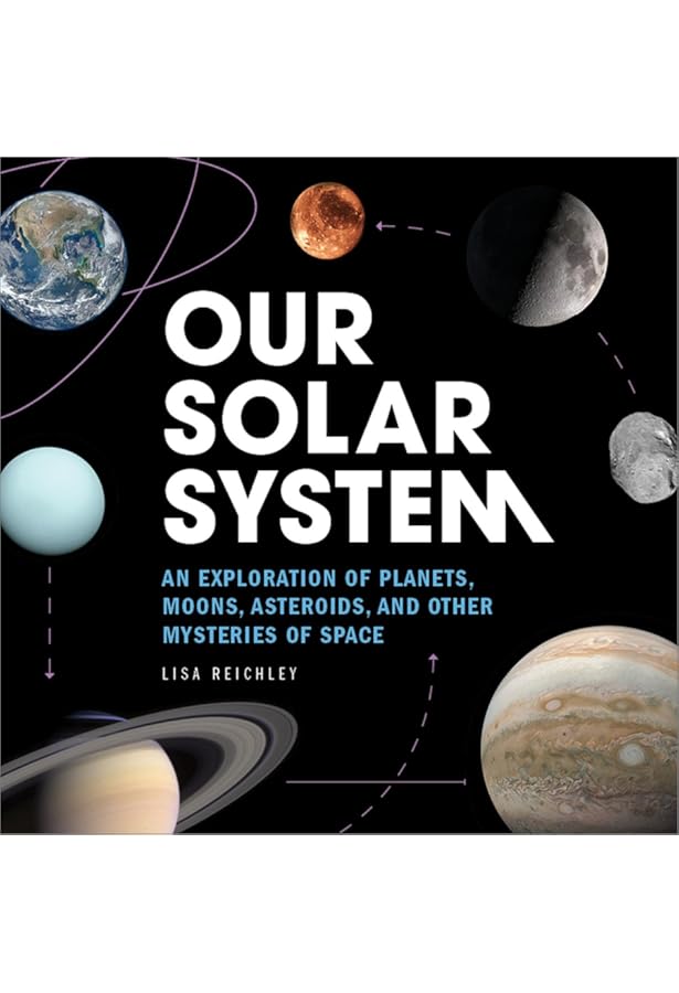Solar System: A Visual Exploration of the Planets, Moons, and