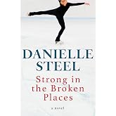Strong in the Broken Places: A Novel