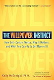 The Willpower Instinct: How Self-Control Works, Why It Matters, and What You Can Do to Get More of It