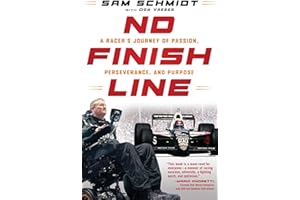 No Finish Line: A Racer's Journey of Passion, Perseverance, and Purpose