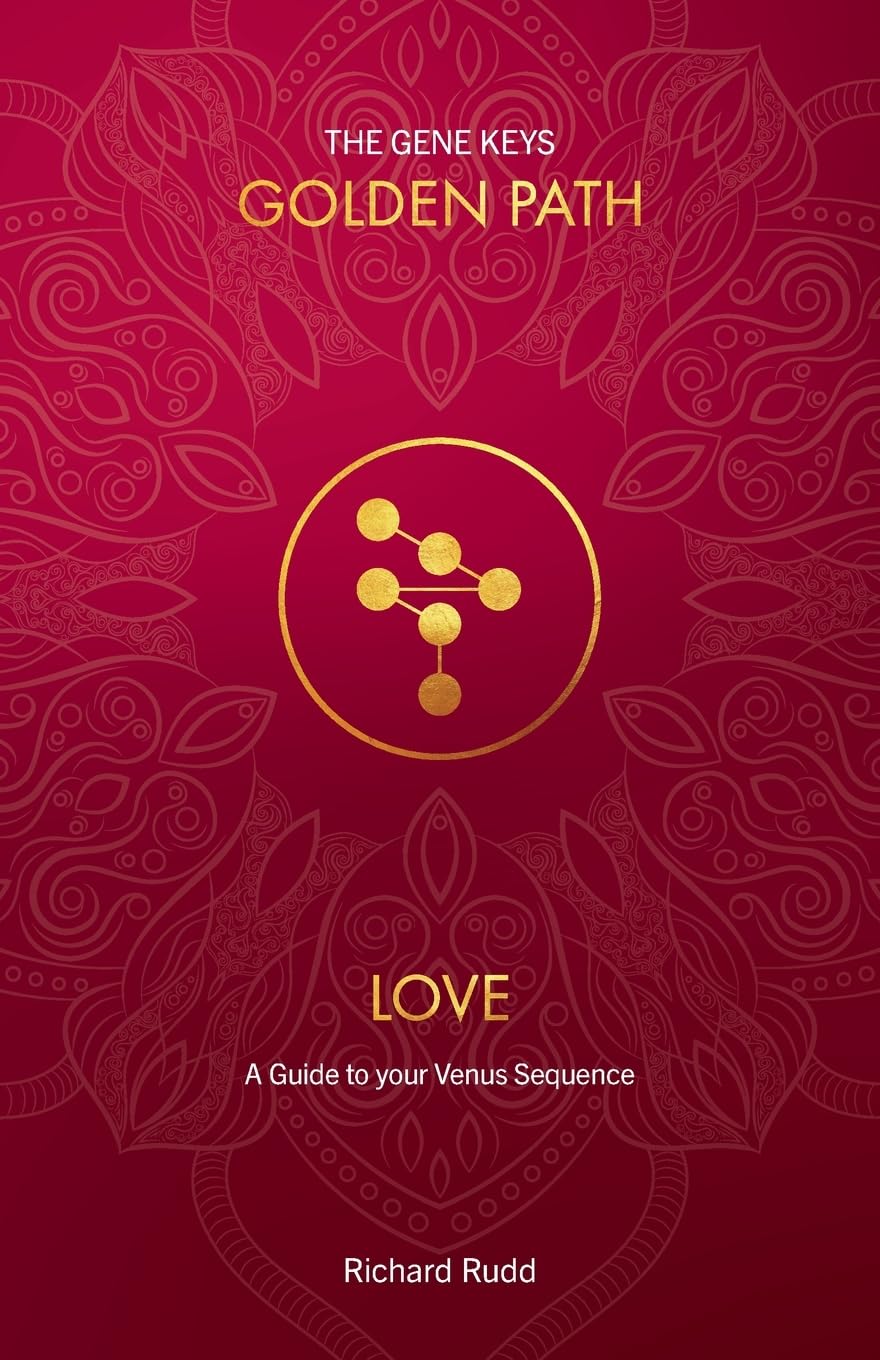 Love: A guide to your Venus Sequence: 2 (The Gene Keys Golden Path)
