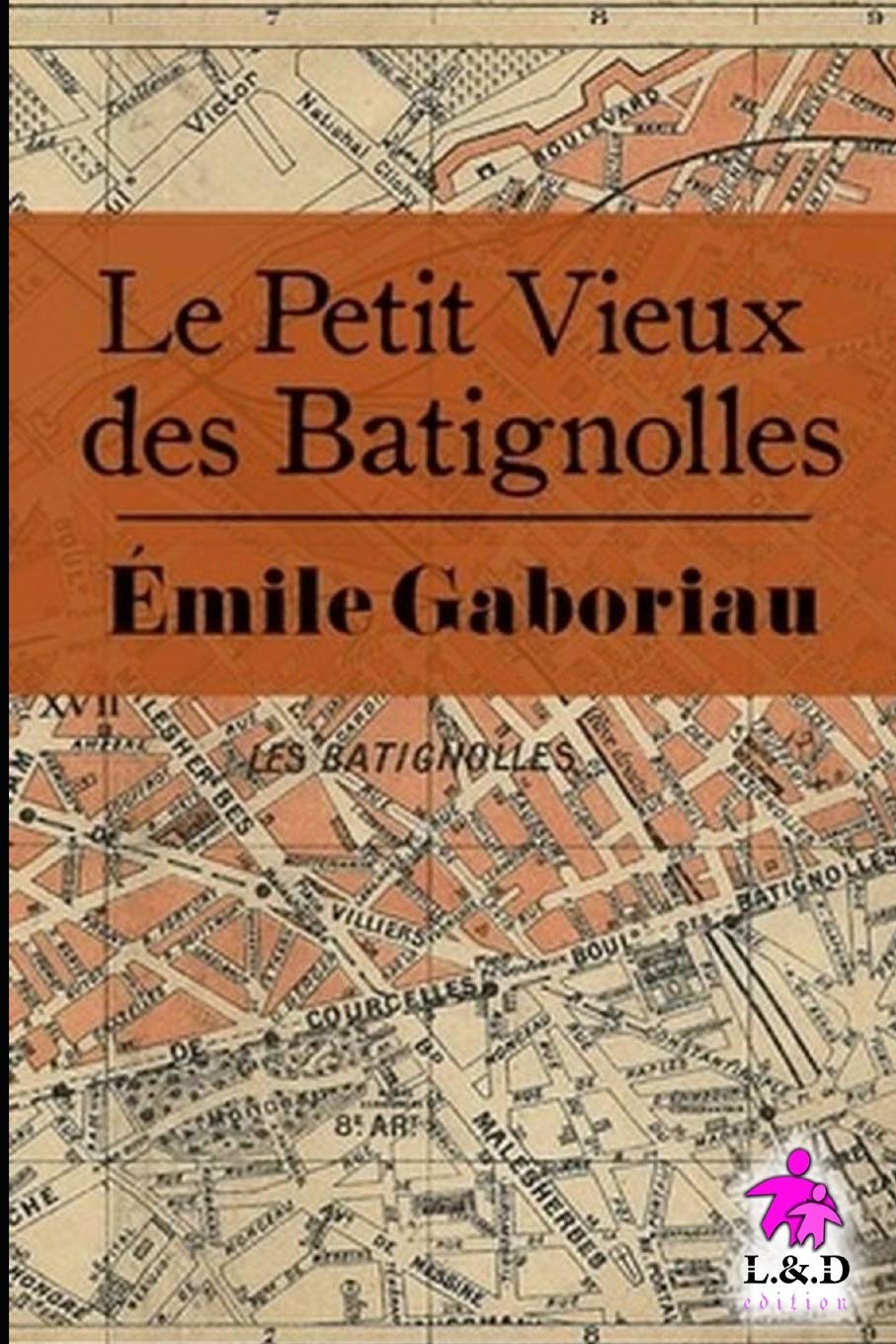 Le Petit Vieux Des Batignolles French Edition Gaboriau Emile Amazon Com Books