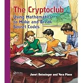 The Cryptoclub: Using Mathematics to Make and Break Secret Codes