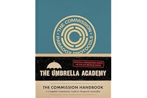 Umbrella Academy: The Commission Handbook: A Complete Commission Guide to Temporal Anomalies