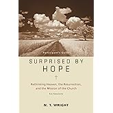 Surprised by Hope Participant's Guide: Rethinking Heaven, the Resurrection, and the Mission of the Church(No Dvd)