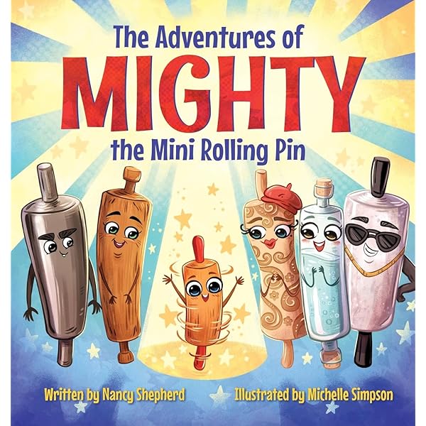 The Adventures of Mighty the Mini Rolling Pin: Shepherd, Nancy