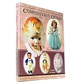 Collector's Encyclopedia of American Composition Dolls 1900-1950: Identification and Values