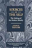 Sources of the Self: The Making of the Modern Identity