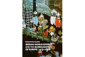 Iberian World Empires and the Globalization of Europe 1415–1668 (Palgrave Studies in Comparative Global History)