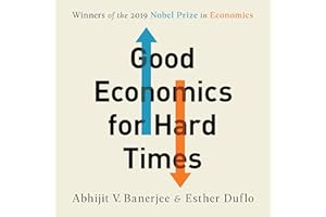 Good Economics for Hard Times: Better Answers to Our Biggest Problems