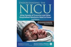 Understanding the NICU: What Parents of Preemies and Other Hospitalized Newborns Need to Know