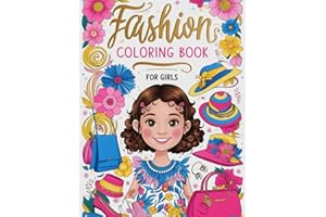 Fashion Coloring Book for Girls Ages 4-8 years old: Fun and trendy coloring pages centered around fun and stylish fashion and beauty themes, tailored ... over 40 fabulous fashion styles for an enjoya
