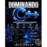 DOMINANDO C++: Desde Principiantes Hasta Avanzados Con Proyectos Pr&aacute;cticos. (Spanish Edition)
