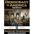 Democracy in America (Fully Illustrated with Author Biography)