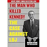 The Man Who Killed Kennedy: The Case Against LBJ