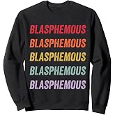 Blasphemous Sweatshirt