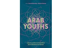 Arab youths: Leisure, culture and politics from Morocco to Yemen