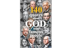 140 God Quotes from Einstein, Lincoln, Twain & Famous People – Bible Verses & Wisdom: Discover Divine Wisdom: Inspiring Bible Verses & Quotes for Comfort, Motivation & Faith