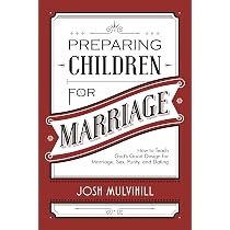 Preparing Children for Marriage: How to Teach God's Good Design ...